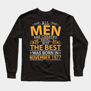 Happy Birthday To Me Papa Dad Son All Men Are Created Equal But The Best Was Born In November 1977 Long Sleeve T-Shirt